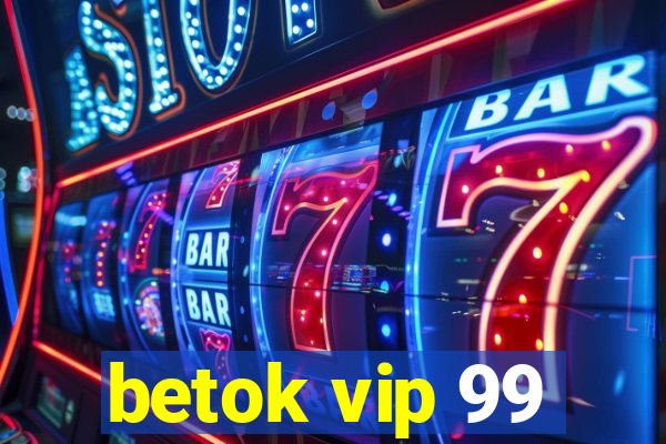 betok vip 99